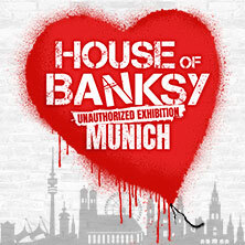 HOUSE OF BANKSY - Flex-/Geschenkticket April München