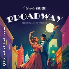 Urania Varieté: Broadway - Musical meets Varieté Köln